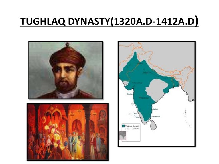 Tughlaq dynasty is the third and important dynasty of Delhi Sultante that ruled India from1320-1413AGhiyasuddin  -Din – Tuglaq: D. 